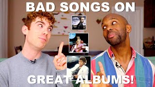 BAD Songs on GREAT Albums!