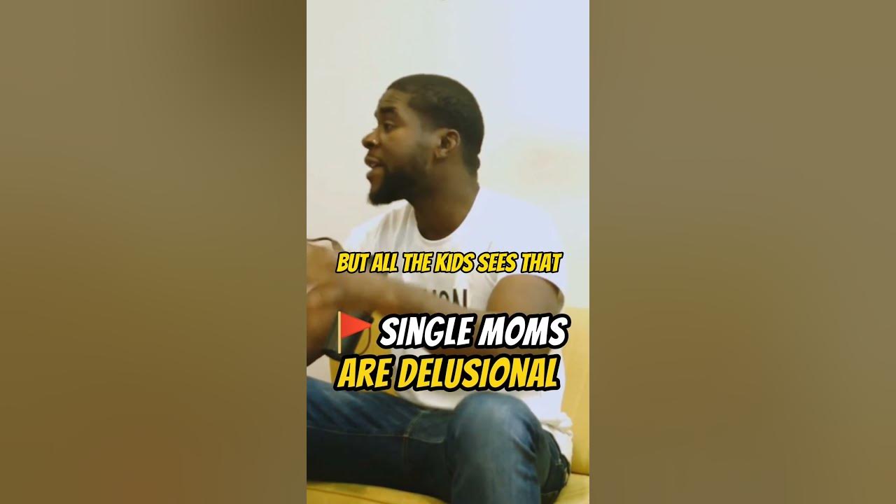 SINGLE MOTHERS are Delusional 🤪
