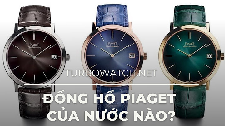 Đồng hồ piaget chính hãng giá bao nhiêu năm 2024