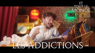 Et tout le monde s'en fout HORS SERIE #4 - Les addictions -