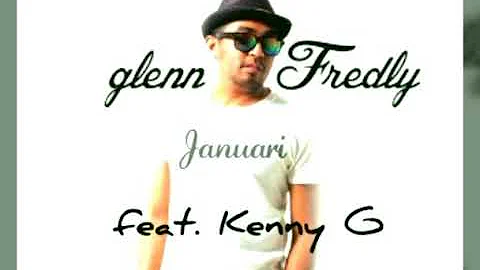 Glenn Fredly feat Kenny G - Januari