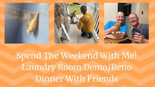 Spend The Weekend With Me Laundry Room Demo/Reno | Dinner With Friends