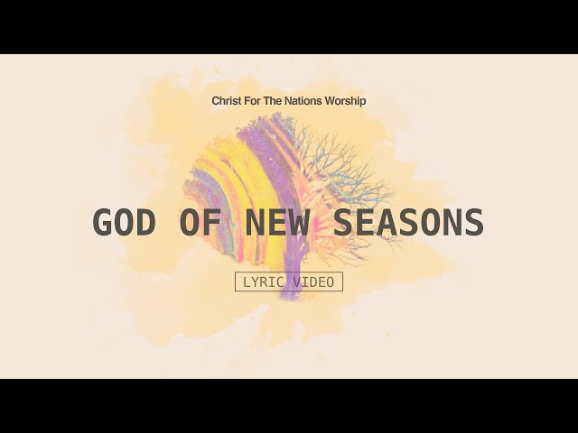 God of New Seasons - Naomi Akuchie Cantwell, Gustavo Antonio & Christ For The Nations Worship class=