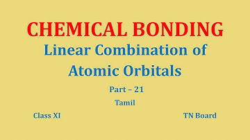 Chemical Bonding /Class11/Part 21 /Linear combination of atomic Orbitals ( LCAO)/TN Board #tamil