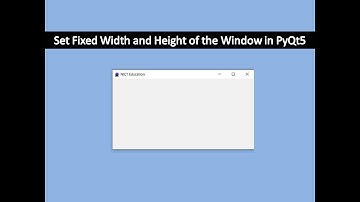 Set Fixed Width and Height of the Window | PyQt5 Tutorial