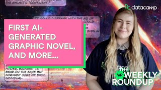 World’s First AI-Generated Graphic Govel | The Weekly Roundup