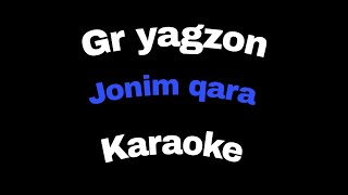Gr yagzon - jonim qara / lyrics / qoshiq matni / karaoke / minus