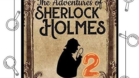 The adventures of Sherlock Holmes - Part 2 - Arthur Conan Doyle *Video Book*