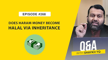 Does Ḥaram Money Become Ḥalāl Via Inheritance? | Ask Shaykh YQ - EP 268 | Shaykh Yasir Qadhi