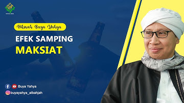 EFEK SAMPING MAKSIAT - Hikmah Buya Yahya