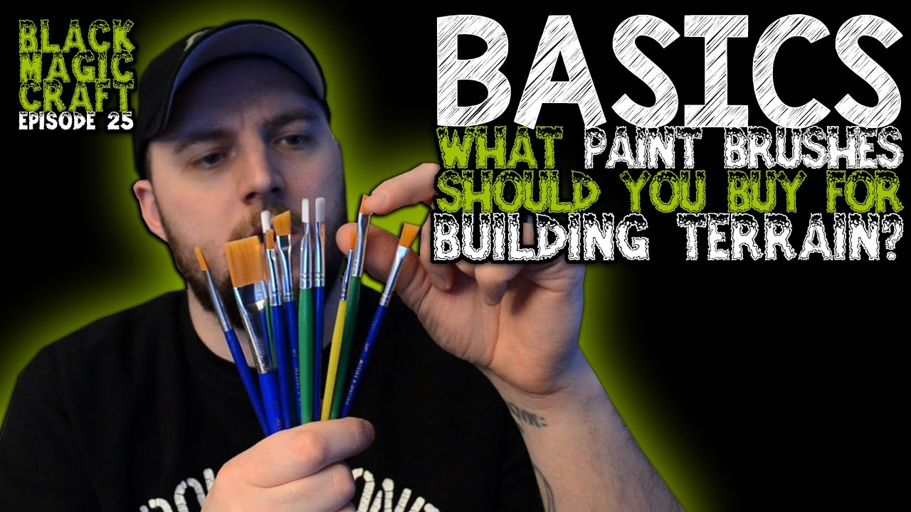 Basics: What Paint Brushes Should You Buy For Building Terrain? (Black  Magic CraftEpisode 025) 