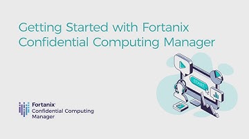 Getting Started with Fortanix Confidential Computing Manager