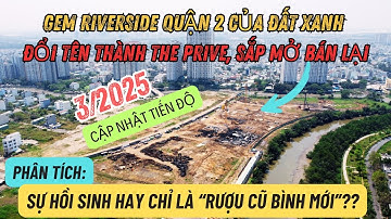 THE PRIVE tên mới của dự án Gem Riverside Đất Xanh - Liệu có là SỰ HỒI SINH cho căn hộ Quận 2 này?