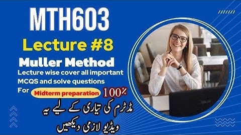 MTH603 Lecture 8: Muller Method for Root Finding | Numerical Analysis|vu short lectures
