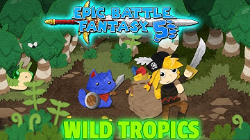 Epic Battle Fantasy 5 (Beta) - New land: Wild Tropics