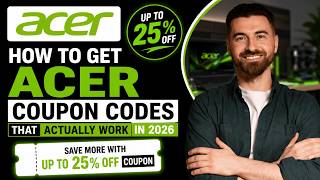How To Get Acer Coupon Codes That Actually Work in 2026
