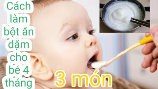 Cách làm 3 món ăn dặm cho bé 4 tháng tuổi