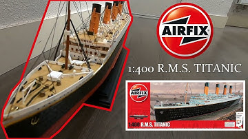 AIRFIX 1:400 RMS TITANIC - UNBOXING & FULL BUILD