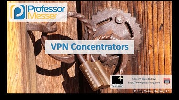 VPN Concentrators - CompTIA Security+ SY0-401: 1.1
