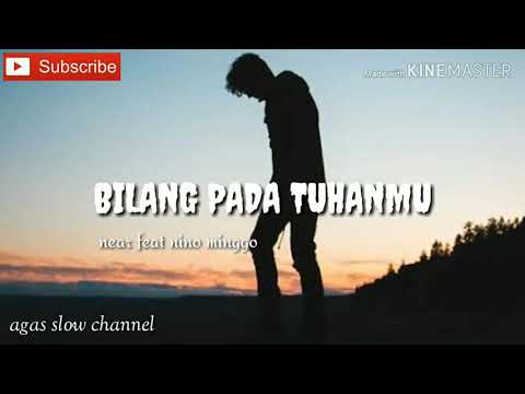 Download Bilang Pada Tuhanmu Near Feat Nino Minggo Mp3 Mp4 3gp Flv Download Lagu Mp3 Gratis