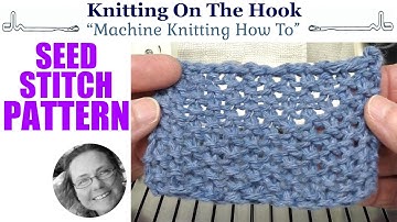 Machine Knitting - Stitch Seed Pattern
