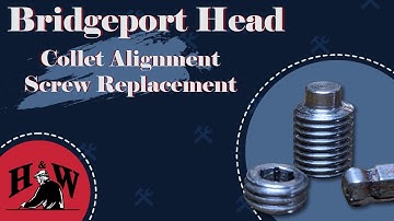 Replacing the Collet Alignment Screw on a Bridgeport