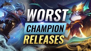 The WORST Champion RELEASES In League of Legends History