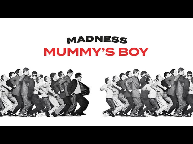 Madness - Mummy's Boy