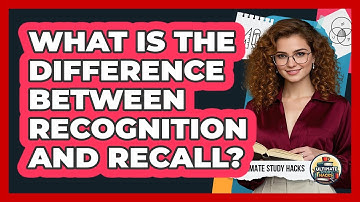 What Is The Difference Between Recognition And Recall? - Ultimate Study Hacks