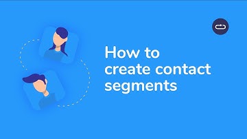 How to create contact segments
