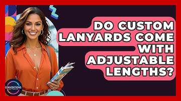 Do Custom Lanyards Come With Adjustable Lengths? - Conventions Network