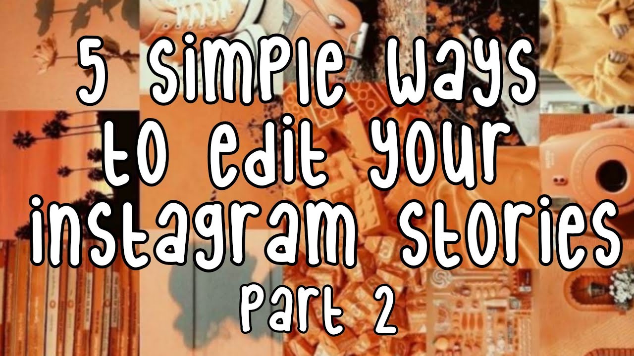 5 SIMPLE WAYS TO EDIT YOUR INSTAGRAM STORY (PART 2) - YouTube