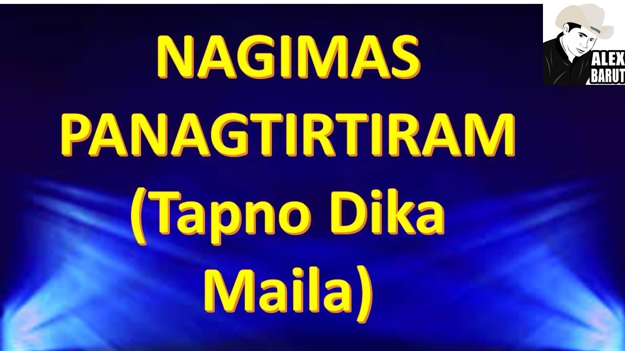 Nagimas Panagtirtiram (Tapno Dika Maila) - Ilocano Song