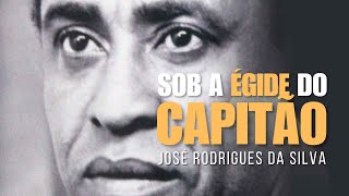 RC DOC: SOB A ÉGIDE DO CAPITÃO - A História de José Rodrigues da Silva