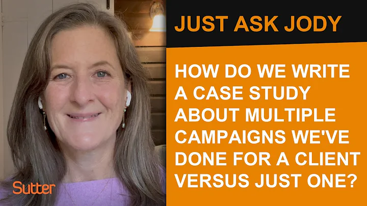 Just Ask Jody: "How do you write an agency case study for multiple campaigns versus just one?"