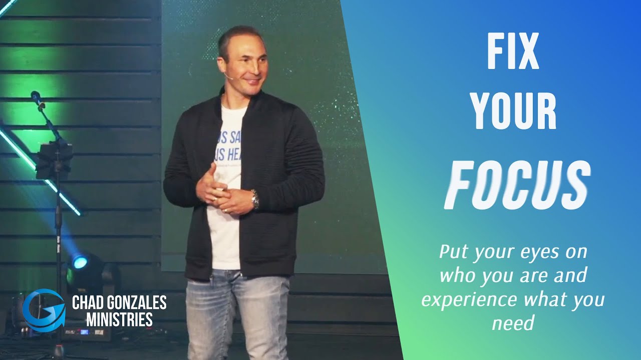 Fix Your Focus | Chad Gonzales. FULL MESSAGE!!! #mindset #healing #chadgonzales #miracle #faith