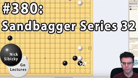 Nick Sibicky Go Lecture #380 - Sandbagger Series 32