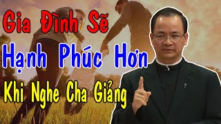 GIA ĐÌNH SẼ HẠNH PHÚC HƠN KHI NGHE CHA GIẢNG -Bài Giảng Sâu Sắc Và Ý Nghĩa Của Lm Phạm Tĩnh