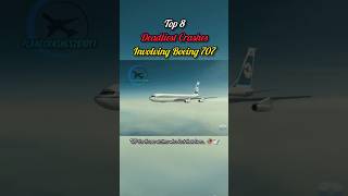 Top 8 Deadliest Crashes Involving Boeing 707 ... || #shorts #planecrash #aviation #airdisasters