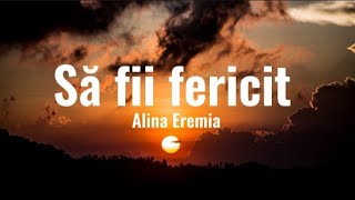 Alina Eremia - Să fii fericit | Versuri Resimi