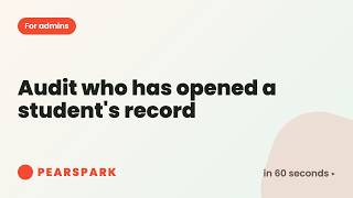 How to audit who has opened a student s record Pearspark in 60 seconds