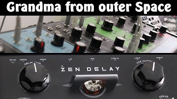 Grandmother from outer Space - with Zen Delay and Digitone