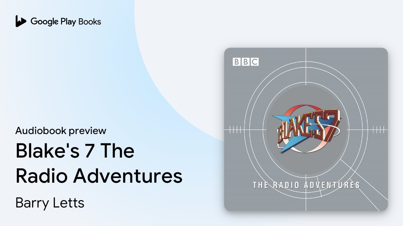 Blake's 7 The Radio Adventures by Barry Letts · Audiobook preview