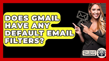 Does Gmail Have Any Default Email Filters? - TheEmailToolbox.com