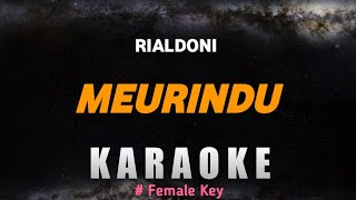 Meurindu - Rialdoni (KARAOKE PIANO) | Female Key