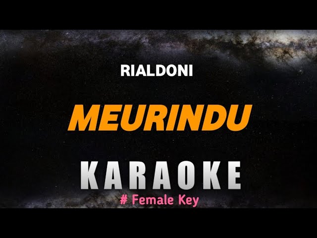 Meurindu - Rialdoni (KARAOKE PIANO) | Female Key class=