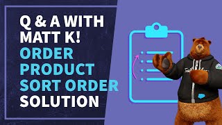Q & A with Matt K! Order Product Sort Order Solution!