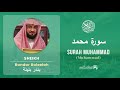 Quran 47 Surah Muhammad سورة محمد Sheikh Bandar Baleelah With English Translation Quran 47 Surah Muhammad سورة محمد Sheikh Bandar Baleelah With English Translation