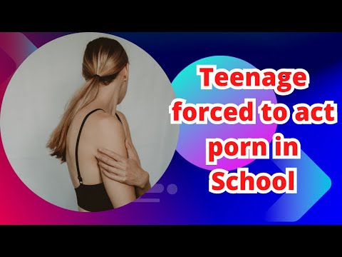 Student forced to act porn in school