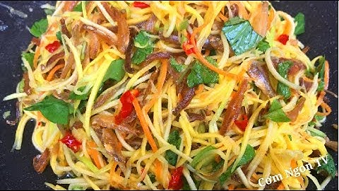 Cách làm gỏi xoài cá cơm chua chua ngọt ngọt cho cả nhà